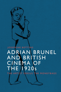 Adrian Brunel and British Cinema of the 1920s: The Artist Versus the Moneybags