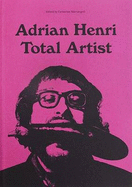 Adrian Henri: Total Artist - Henri, Adrian, and Biggs, Bryan, and Hudek, Antony