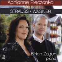 Adrianne Pieczonka sings Strauss, Wagner - Adrianne Pieczonka (soprano); Brian Zeger (piano)