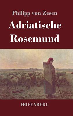 Adriatische Rosemund - Zesen, Philipp Von