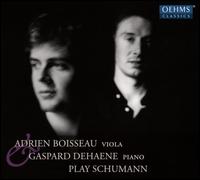 Adrien Boisseau & Gaspard Dehaene Play Schumann - Adrien Boisseau (viola); Gaspard Dehaene (piano); Pierre Gnisson (clarinet)