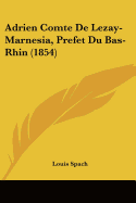 Adrien Comte de Lezay-Marnesia, Prefet Du Bas-Rhin (1854)