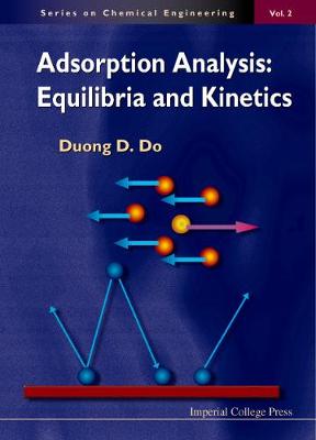 Adsorption Analysis: Equilibria and Kinetics (with CD Containing Computer MATLAB Programs) - Do, Duong D