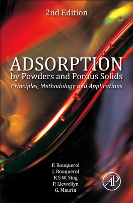 Adsorption by Powders and Porous Solids: Principles, Methodology and Applications - Rouquerol, Jean, and Rouquerol, Franoise, and Llewellyn, Philip