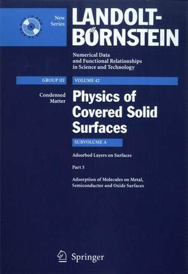 Adsorption of Molecules on Metal, Semiconductor and Oxide Surfaces - Christmann, K (Contributions by), and Freund, H J (Contributions by), and Kim, J (Contributions by)