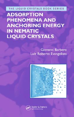 Adsorption Phenomena and Anchoring Energy in Nematic Liquid Crystals - Barbero, Giovanni, and Evangelista, Luiz Roberto