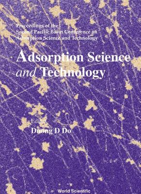 Adsorption Science and Technology - Proceedings of the Second Pacific Basin Conference - Do, Duong D (Editor)