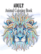 Adult Animal Coloring Book: An Adult Coloring Book Of 50 Lions in a Range of Styles and Ornate Patterns (Animal Coloring Books for Adults)