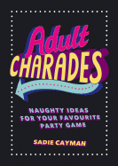 Adult Charades: Naughty Ideas for Your Favourite Party Game