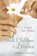 Adult Children of Divorce: Confused Love Seekers