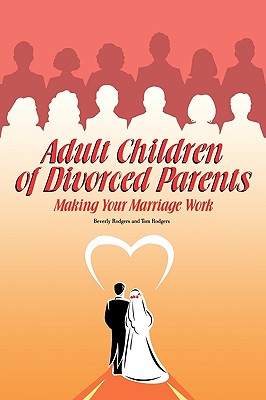 Adult Children of Divorced Parents - Rodgers, Beverly, and Rodgers, Tom