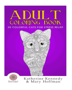 Adult Coloring Book: 30 Colorful Cats For Stress Relief