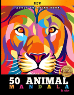 Adult Coloring Book: 50 ANIMAL MANDALA TO COLOR: Coloring Book For Adults