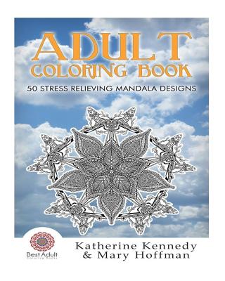 Adult Coloring Book: 50 Stress Relieving Mandala Designs - Kennedy, Katherine