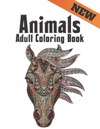 Adult Coloring Book Animals New: Stress Relieving 100 One Sided Animal Designs Coloring Book with Lions, dragons, butterfly, Elephants, Owls, Horses, Dogs, Cats and Tigers Amazing Animals Patterns Relaxation Adult Coloring Book