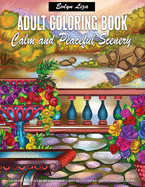 Adult Coloring Book - Calm and Peaceful Scenery: Relaxing Coloring Books for Adults Featuring Fun and Easy Coloring Pages With Beautiful Landscape, Lovely House, Beautiful Garden, and many more!