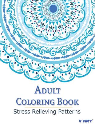 Adult Coloring Book: Coloring Books For Adults: Stress Relieving Patterns - Suwannawat, Tanakorn