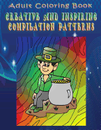 Adult Coloring Book Creative and Inspiring Compilation Patterns: Mandala Coloring Book