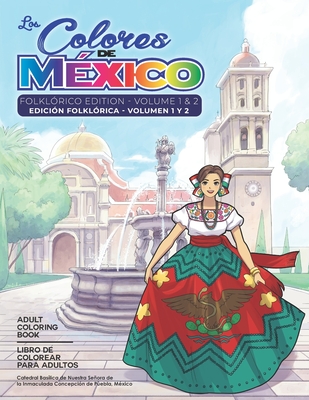 Adult Coloring Book: Folklorico Edition Volume 1 and 2: Los Colores de Mxico - Macareno, Raymond