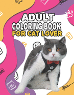Adult Coloring Book For Cat Lover: A Fun Easy, Relaxing, Stress Relieving Beautiful Cats Large Print Adult Coloring Book Of Kittens, Kitty And Cats, Meditate Color Relax, Large Print Cat Coloring Book For Adults Relaxation Cat lover