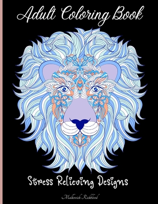 Adult Coloring Book for Stress Relieve: Amazing Adult Coloring Pages with Different Beautiful Designs for Stress Relieve special created for people to calm inner self ! Makes a Wonderful gift ! - Rickblood, Malkovich