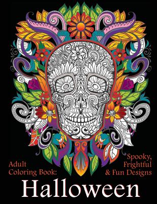 Adult Coloring Book: Halloween: Spooky, Frightful & Fun Designs - Art and Color Press