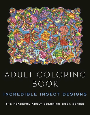 Adult Coloring Book: Incredible Insect Designs - Ahrens, Kathy G