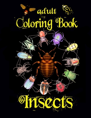 Adult Coloring Book - Insects: Varied Insect Illustrations for Entomophiles - Dee, Alex