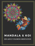 Adult Coloring Book - Mandala and Koi - Zen Meditation - Mix intricacies and patterns - Child Safe - For Everyone
