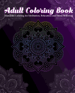 Adult Coloring Book: Mandalas Coloring for Meditation, Relaxation and Stress Relieving 50 mandalas to color