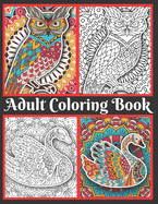 Adult Coloring Book: Mindful Coloring Designs Featuring Fish, Unicorn, Swan, Eagles, Rooster, Snails and Much More. Best Gift for Coloring Book Lovers.