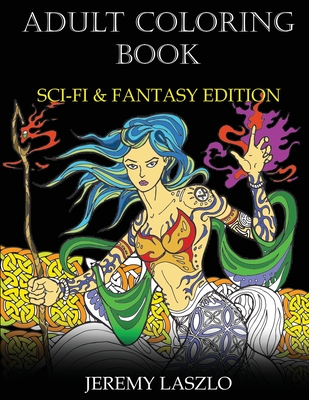 Adult Coloring Book: Sci-Fi and Fantasy Edition - Laszlo, Jeremy