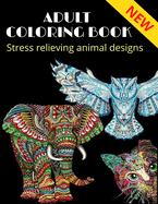 Adult Coloring Book, stress relieving animal designs: Mandala, more than 40 different animal design (NEW)