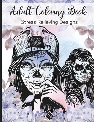 Adult Coloring Book: Stress Relieving Designs A Coloring Book For Adult Relaxation With Beautiful Modern Tattoo Designs Such As Sugar Skulls, Guns, Roses, Angels, Girl Patterns and More! - Taylor, Adrianne V