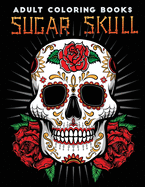 Adult coloring book: Sugar Skull: 30+ Day Of The Dead Coloring Pages, D?a De Los Muertos (Day Of The Dead Collection)