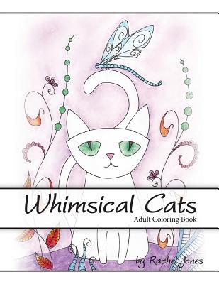 Adult Coloring Book: Whimsical Cats: A Stress Relieving Coloring Book For Adults - Jones, Rachel