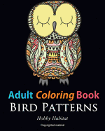 Adult Coloring Books: Bird Zentangle Patterns: 51 Beautiful, Stress Relieving Bird Designs