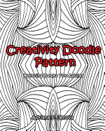 Adult Coloring Books: Creativity Doodle Pattern Coloring Books for Adults: (Coloring Books for Stress Relieving and Relaxing Volume 1)