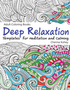 Adult Coloring Books Deep Relaxation: Templates for Meditation and Calming