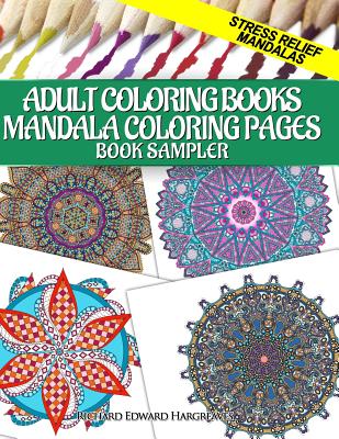 Adult Coloring Books Mandala Coloring Pages Book Sampler: Stress Relief Mandalas - Hargreaves, Richard Edward