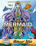 Adult Coloring Books: Mermaid Life: Mermaids - Mermen - Merkids! Coloring Books For Adults