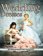 Adult Coloring Books Wedding Dresses: Life Escapes Grayscale Adult Coloring Books 48 grayscale coloring pages wedding dresses, lace, chiffon, veils, tulle, satin, and more
