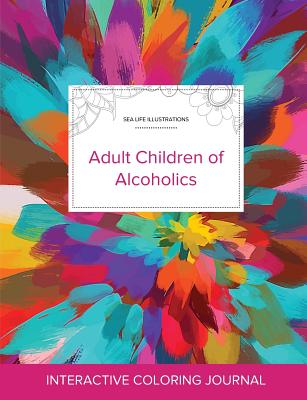 Adult Coloring Journal: Adult Children of Alcoholics (Sea Life Illustrations, Color Burst) - Wegner, Courtney