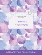 Adult Coloring Journal: Clutterers Anonymous (Floral Illustrations, Purple Bubbles)