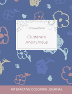 Adult Coloring Journal: Clutterers Anonymous (Mythical Illustrations, Simple Flowers)
