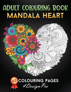 Adult Colouring Book Mandala Heart: 60 Fantasy Colouring Pages, Love Hearts For Valentines Day ( Valentines Day Gifts Ideas )