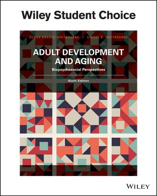 Adult Development & Aging: Biopsychosocial Perspectives - Whitbourne, Susan Krauss, PhD, and Whitbourne, Stacey B