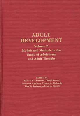 Adult Development: Volume 2: Models and Methods in the Study of Adolescent and Adult Thought - Commons, Michael L (Editor), and Armon, Cheryl (Editor), and Kohlberg, Lawrence (Editor)