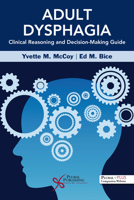 Adult Dysphagia Clinical Reasoning and Decision-Making Guide - 