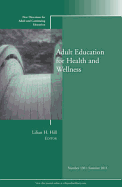 Adult Education for Health and Wellness: New Directions for Adult and Continuing Education, Number 130